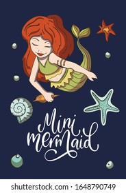 Mini Mermaid. Lettering vector mermaid card with cute ocean girl, shell, starfish, illustration and hand drawn calligraphy greeting quote.