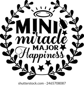 Mini Miracle Major Happiness   -New Born  Baby  T shirt Design, Hand lettering illustration for your design, Modern Files for Poster, 
