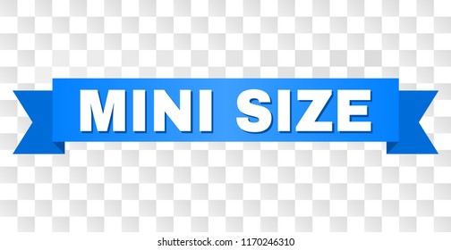MINI SIZE text on a ribbon. Designed with white caption and blue stripe. Vector banner with MINI SIZE tag on a transparent background.