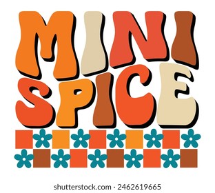 Mini Spice,Fall Svg,Autumn Svg,Pumpkin Svg,Fall Quotes Svg,Retro Groovy,Thanksgiving Svg,Typography T-shirt