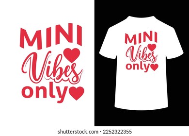 Mini Vibes Only Creative Typography T Shirt Design this an editable and printable vector eps file