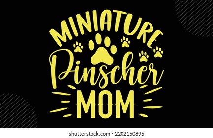 Miniature Pinscher Mom  - Mom T shirt Design, Hand lettering illustration for your design, Modern calligraphy, Svg Files for Cricut, Poster, EPS