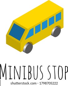 Parada de minibús con una inscripción. Icono isométrico vector 3D. Para ilustración, publicidad, impresión, web, afiche, icono, pictograma, embalaje, tarjeta de regalo, juego, infografía