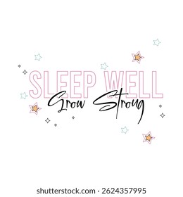 Minimal baby sleep quote with pastel stars and bold text: “Sleep Well, Grow Strong.” Perfect for nursery art, kids’ apparel, or bedtime designs.


