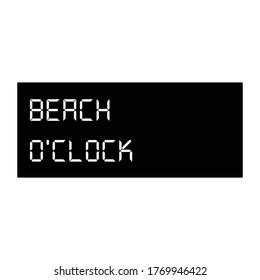 Reloj digital mínimo en blanco y negro con "Beach O clock" Su tiempo hasta el verano ,Diseño para tela de moda, camiseta,banner y todos los tipos gráficos en el vector EPS10 , en color de fondo blanco