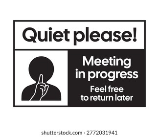 Minimal black and white “Quiet please! Meeting in progress” sign with silence gesture icon and polite message “Feel free to return later.” Perfect for office doors and conference rooms to reduce interruptions.