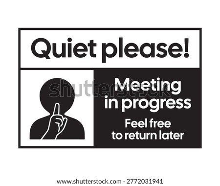 Minimal black and white “Quiet please! Meeting in progress” sign with silence gesture icon and polite message “Feel free to return later.” Perfect for office doors and conference rooms to reduce interruptions.