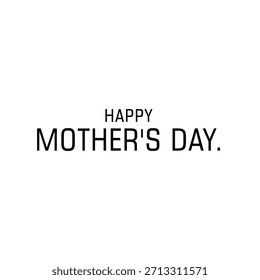 A minimal and clean Mother’s Day design featuring only the text “Happy Mother’s Day” without any decorative elements. A modern, simple, and elegant typography-focused greeting.