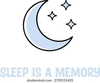 Minimal flat vector illustration with moon and stars and “Sleep Is a Memory” quote. Ideal for exhausted parents, motherhood humor themes, and relatable lifestyle graphics.