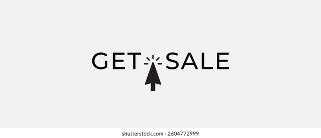 Minimal get sale text with black cursor clicking icon. Clean, modern call to action. Best for premium brands, landing pages. Flat vector illustration