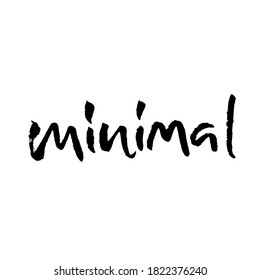 Mínimo. Letrado a mano con letras modernas de pincel. Cartel de tipografía. Ilustración vectorial de tinta.