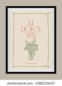 Minimal hand drawn vector dolce vita illustration with aesthetic quote in a poster frame. Art for greeting cards, wedding invitations, postcards, branding, logo design. 