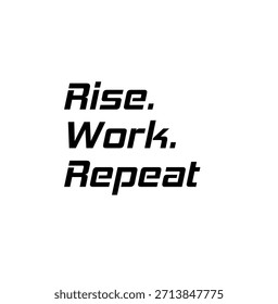 Minimal motivational typography quote “Rise. Work. Repeat” in bold modern font on white background, symbolizing discipline, productivity, success mindset, and daily motivation.