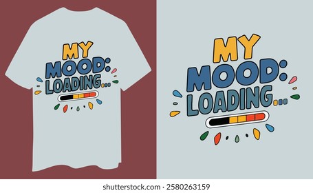 Minimal And Playful "My Mood: Loading…" T-Shirt