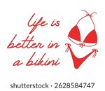Minimal red bikini illustration with summer quote “Life is better in a bikini”. Perfect for beachwear prints, t-shirts, and tropical vacation designs