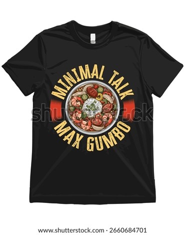 Minimal talk. Max Gumbo. Funny Gumbo Shirt Graphic Illustration Clipart Cute Food Art Humorous Cajun Drawing