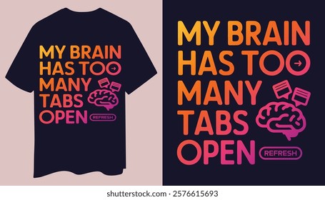 Minimal Tech-Themed T-Shirt: My Brain Has Too Many Tabs Open