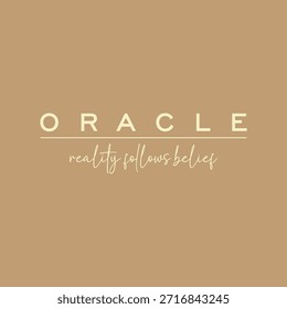 Minimal typographic quote design featuring the word “Oracle” with the phrase “reality follows belief” in elegant script lettering. Clean and modern composition expressing mindset, intuition, and inner belief. Suitable for T-shirt prints, posters, wall art, branding, editorial layouts, and contemporary fashion graphics. Designed for inspirational themes, modern typography lovers, and minimalist visual communication.