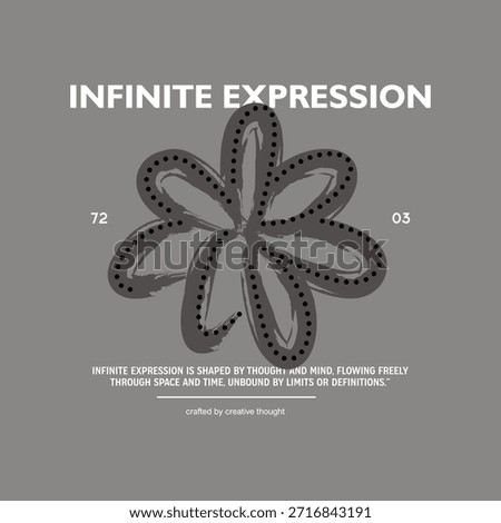Minimal typographic quote design featuring the phrase “Infinite Expression” with a modern abstract symbol. Clean, contemporary composition that represents creativity, imagination, and limitless ideas. Suitable for T-shirts, posters, wall art, branding, editorial graphics, and modern apparel prints. Designed with a balanced layout and minimal aesthetic for fashion, streetwear, and inspirational visual communication.