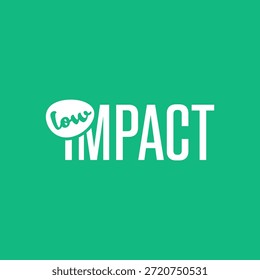 Um gráfico vetorial mínimo apresentando o texto branco em negrito "IMPACT" com a palavra manuscrita "low" em uma bolha de fala branca sobreposta em um verde vibrante 