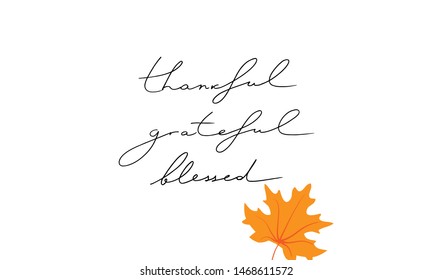 Minimal vector hand written Thanksgiving card design with words Thankful, Grateful, Blessed and a leaf on  white background. Autumn colors .Bible based Christian phrase.