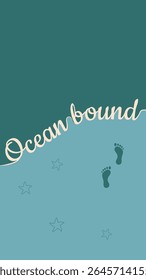 Minimal vector illustration with text "Ocean Bound", barefoot footprints and sea stars. Summer beach travel concept in soft pastel tones. Vertical background for social media and vacation design.
