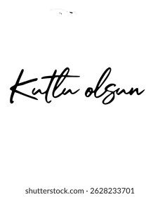 A minimal vector illustration of the Turkish phrase “Kutlu Olsun”, meaning “Best wishes” or “May it be blessed”, written in elegant script typography. Suitable for celebrations, greeting cards