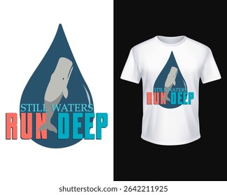 Minimal vector: sperm-whale floating inside navy water-drop with phrase “STILL WATERS RUN DEEP”. Inspirational ocean-themed tee for divers, marine lovers, philosophers and trend streetwear.