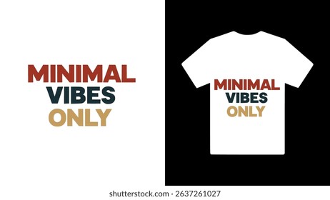 "Minimal Vibes Only" typography t shirt design	
