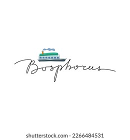 Minimalism lettering with sea ship. The Bosporus Strait or Bosphorus Strait is a natural strait and an internationally significant waterway located in Istanbul in northwestern Turkey