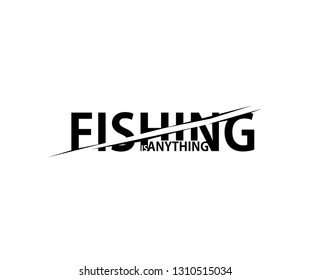 Minimalism Typography Fishing Is Anything for Tee Graphic