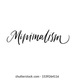 MINIMALISM. VECTOR HAND LETTERING ABOUT MINIMALISM. MOTIVATIONAL PHRASE QUOTE