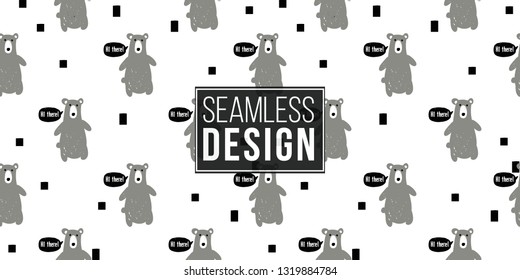 Minimalist baby seamless pattern with gray bear greets - hi there. Scandinavian style illustration background for nursery in nordic style on white background.