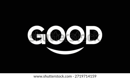 A minimalist black background features the white word 'GOOD' presented in a clean, sans-serif font. Below the word, a subtle, curved line forms a