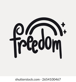 Minimalist black 'freedom' text with a rainbow and stars. Simple freedom design, emphasizing freedom with playful curves and symbols. Freedom theme in bold style. Word and typography vector.