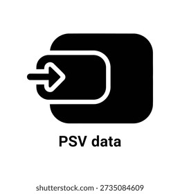 A minimalist black icon featuring a white arrow, representing PSV data on a clean white background.