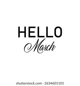 Minimalist black text design reading "HELLO March" with a combination of bold and cursive fonts. Perfect for New Year greetings, calendars, and seasonal content for January in a clean layout.