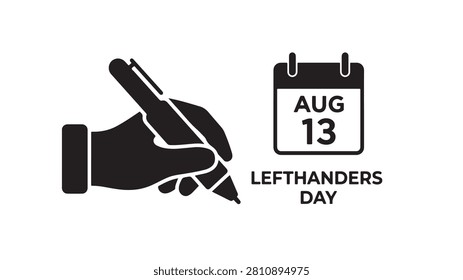 Minimalist black vector graphic illustration depicting a left hand holding a ballpoint pen for writing next to a calendar icon showing august thirteenth to commemorate the annual international lefthanders day event celebration with clean shapes and bold lines on a crisp white flat isolated digital background surface