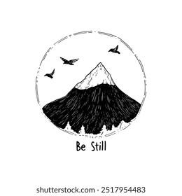 Minimalistische Schwarz-Weiß-Illustration eines schneebedeckten Berges mit darüber fliegenden Vögeln und dem Text 'Be Still'. Perfekt für ruhige und gelassene Designs