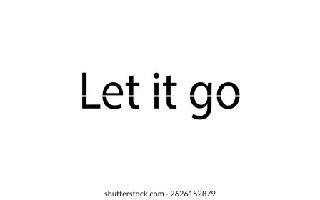 Minimalist Black and White 'Let It Go' Typography Graphic with Cutout Style on White Background, Promoting Freedom and Acceptance for Creative Projects and Designs