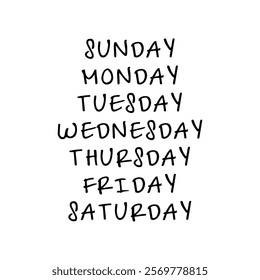 Minimalist black and white typography with 7 days, Sunday, Monday, Tuesday, Wednesday, Thursday, Friday, Saturday. Modern hand-written, font style, perfect for planners, calendars, or posters