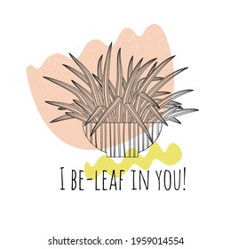 Minimalist boho illustration of funny quote I believe in you with black line art potted spider plant and abstract shapes background. Stock vector.