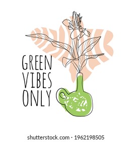 Minimalist boho illustration of quote green vibes only with black line art potted house plant canna lily and abstract shapes background. Stock vector.