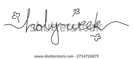 Minimalist continuous line art spells out holy week in a flowing script style accented by delicate hand drawn floral elements suggesting a gentle and reflective religious observance perfect for seaso