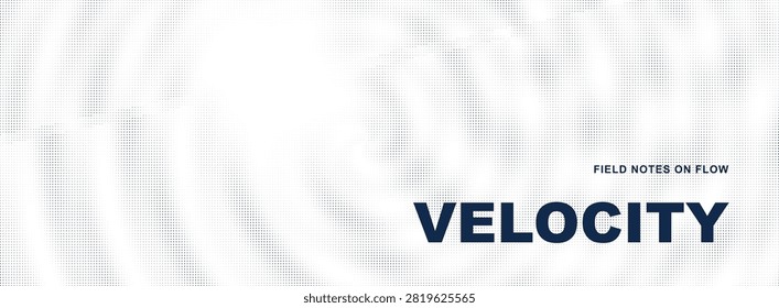 Minimalist Design Showing Text Velocity With Field Notes On Flow