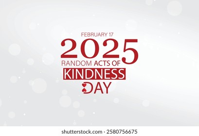 Minimalist digital graphic design celebrating Random Acts of Kindness Day on February 17, 2025