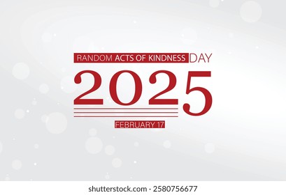 Minimalist digital graphic design celebrating Random Acts of Kindness Day on February 17, 2025