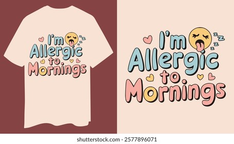 Minimalist Funny T-Shirt: Morning Allergy Quote with Sleepy Emoji and Hearts