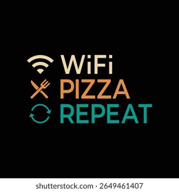 Citação estilo de vida geek minimalista: WiFi, Pizza, Repetir - tipografia moderna colorida. Alimentado por WiFi e pizza - em repetição.