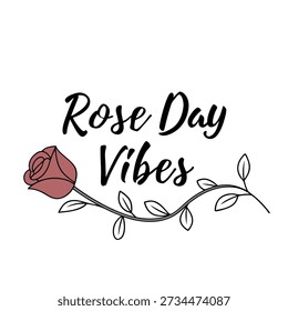 A minimalist graphic featuring the phrase "Rose Day Vibes" in black script, accompanied by a simple red rosebud and sketchy vine illustration.